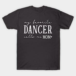 My Favorite Dancer Calls Me Mom Heartfelt Message T-Shirt